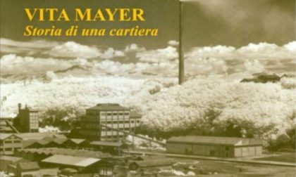 "Vita Mayer", storia di una cartiera" raccontata nel nuovo libro di Ernesto Restelli